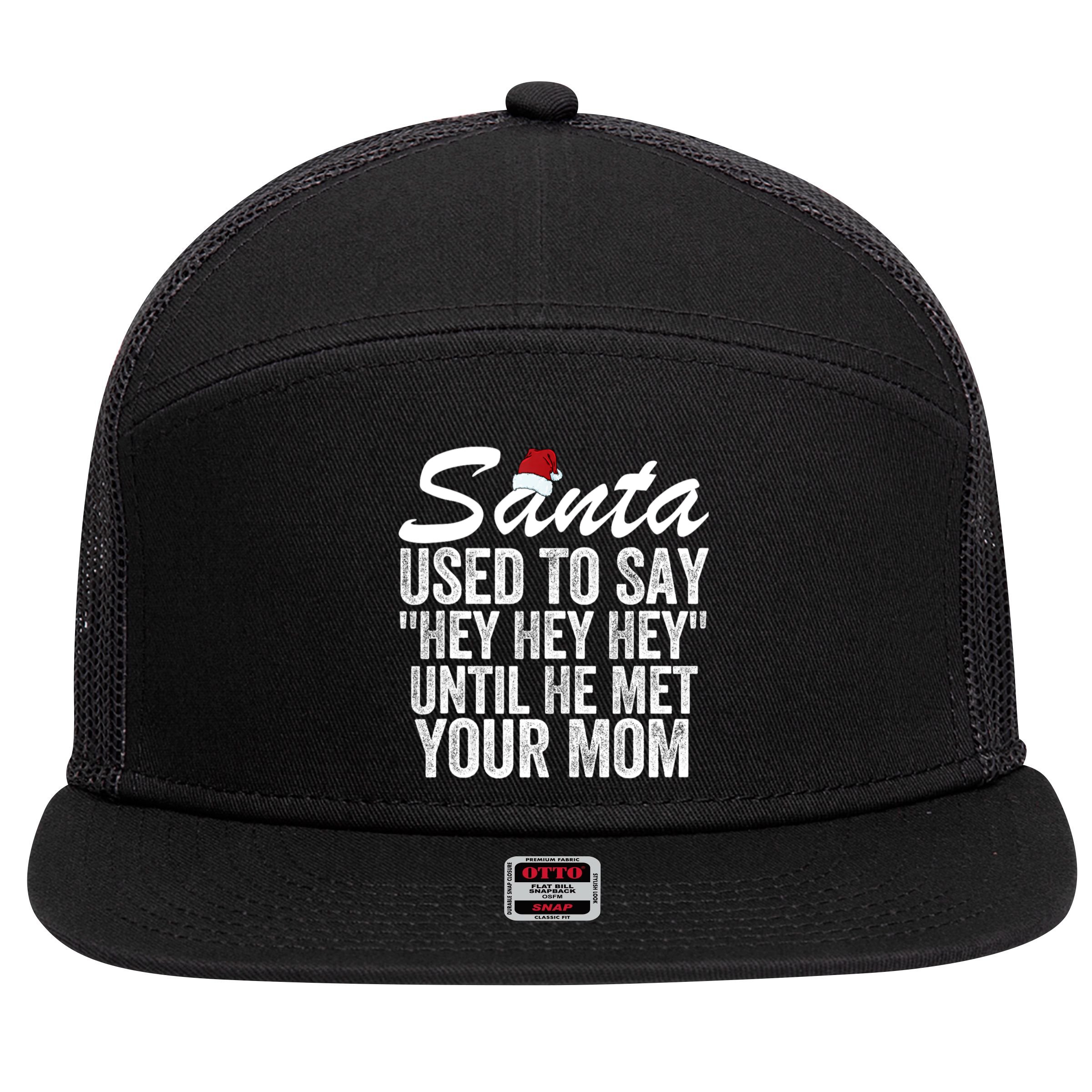Santa Used To Say Hey Hey Hey Until He Met Your Mom 7 Panel Mesh Trucker Snapback Hat