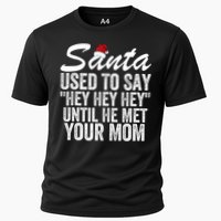 Santa Used To Say Hey Hey Hey Until He Met Your Mom Cooling Performance Crew T-Shirt
