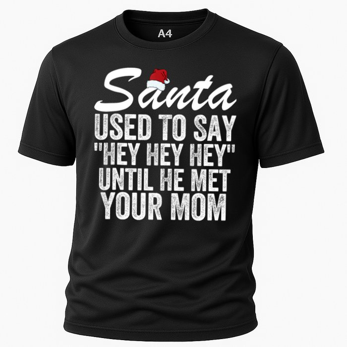 Santa Used To Say Hey Hey Hey Until He Met Your Mom Cooling Performance Crew T-Shirt