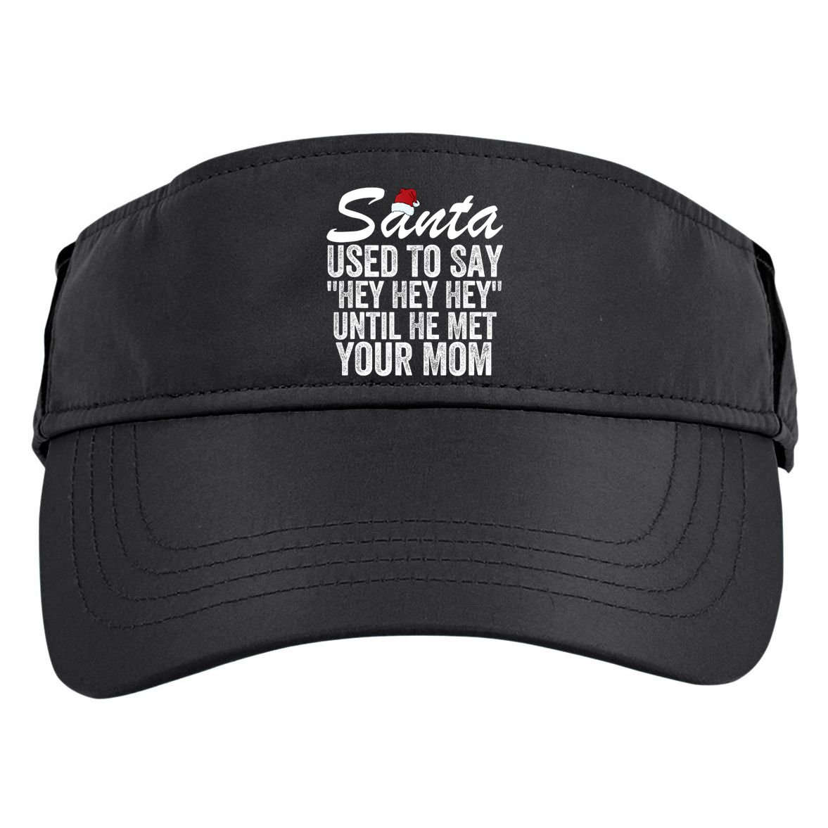 Santa Used To Say Hey Hey Hey Until He Met Your Mom Adult Drive Performance Visor