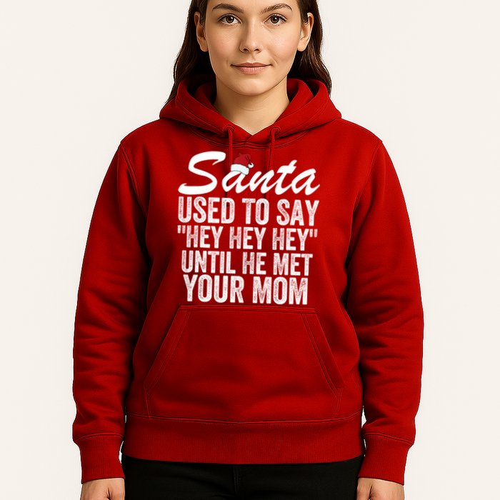 Santa Used To Say Hey Hey Hey Until He Met Your Mom Hoodie