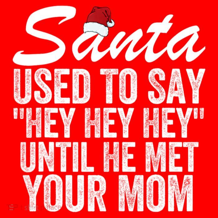 Santa Used To Say Hey Hey Hey Until He Met Your Mom Tall T-Shirt