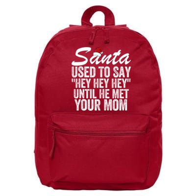 Santa Used To Say Hey Hey Hey Until He Met Your Mom 16 in Basic Backpack
