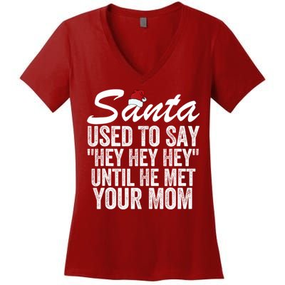 Santa Used To Say Hey Hey Hey Until He Met Your Mom Women's V-Neck T-Shirt