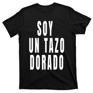 Soy Un Tazo Dorado T-Shirt