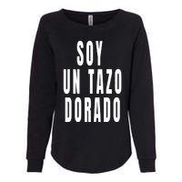 Soy Un Tazo Dorado Womens California Wash Sweatshirt