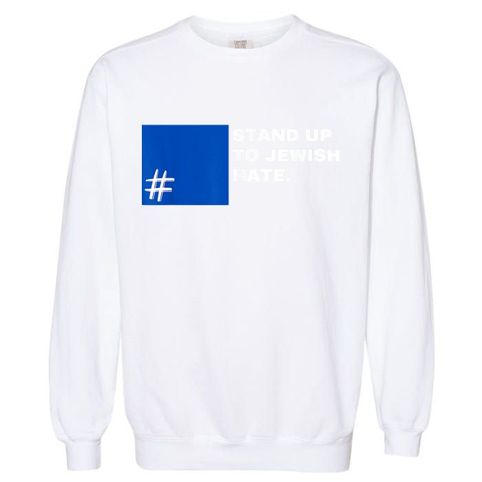 Stand Up To Jewish Hate Blue Square Support Israel Garment-Dyed Sweatshirt