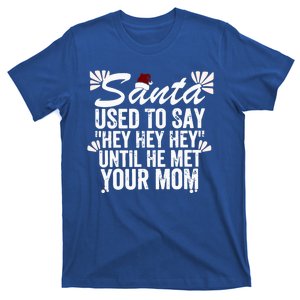 Santa Used To Say Hey Hey Hey Until He Met Your Mom T-Shirt