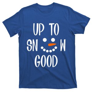 Snow Up To Snow Good Winter Cute Gift T-Shirt