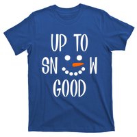 Snow Up To Snow Good Winter Cute Gift T-Shirt