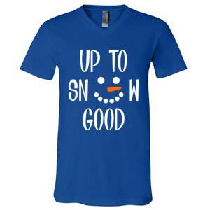 Snow Up To Snow Good Winter Cute Gift V-Neck T-Shirt