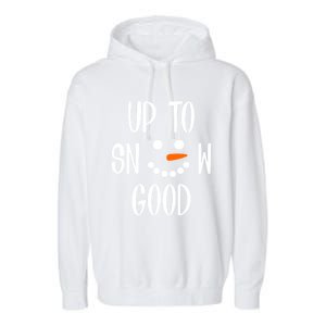 Snow Up To Snow Good Winter Cute Gift Garment-Dyed Fleece Hoodie