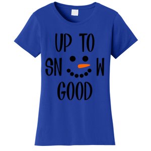 Snow Up To Snow Good Winter Gift Women's T-Shirt