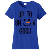 Snow Up To Snow Good Winter Gift Women's T-Shirt