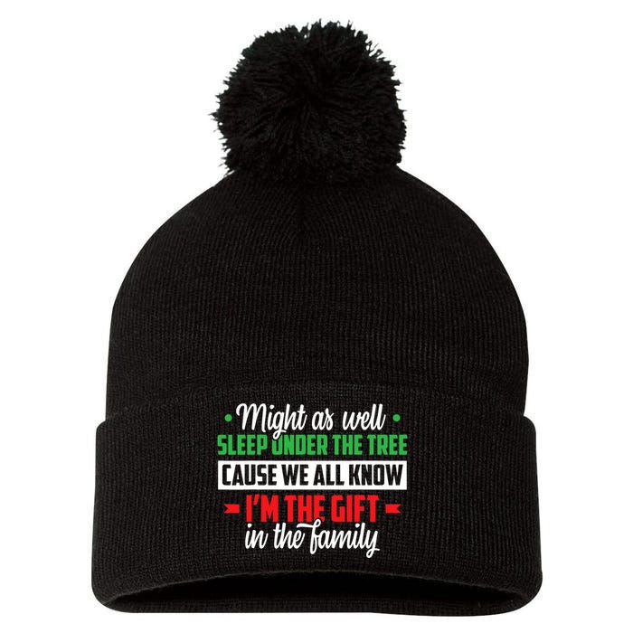 Sleep Under The Tree Cause We All Know I'm The Gift In The Family Christmas Pom Pom 12in Knit Beanie