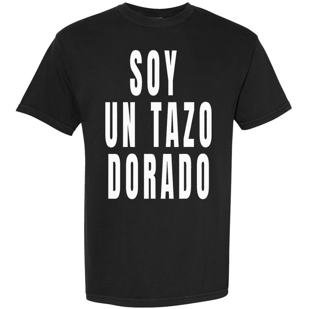 Soy Un Tazo Dorado Comfort Colors T-Shirt