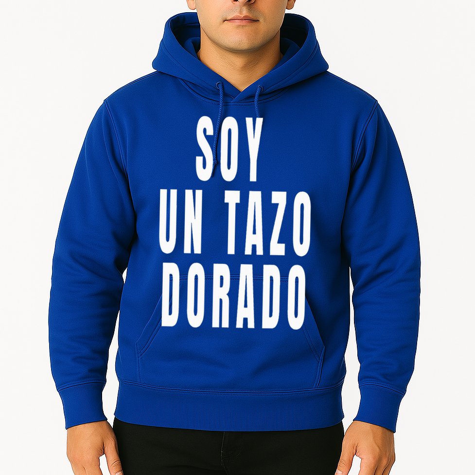 Soy Un Tazo Dorado Hoodie