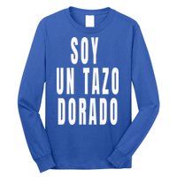 Soy Un Tazo Dorado Long Sleeve Shirt