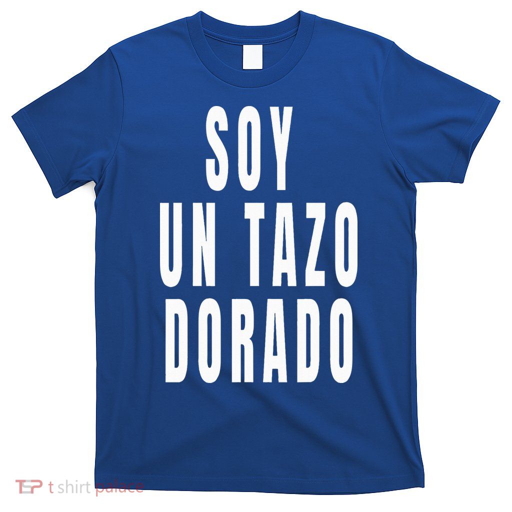 Soy Un Tazo Dorado T-Shirt