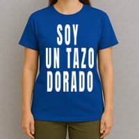 Soy Un Tazo Dorado T-Shirt