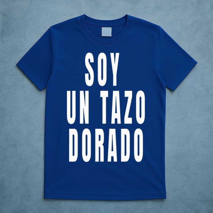Soy Un Tazo Dorado T-Shirt