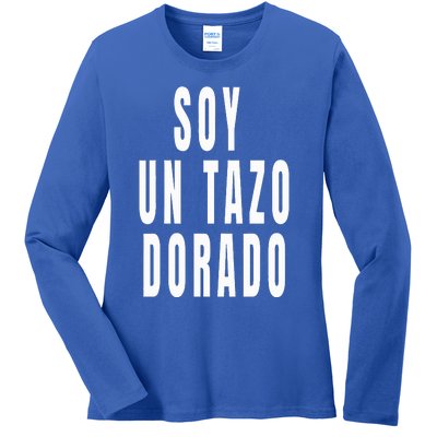 Soy Un Tazo Dorado Ladies Long Sleeve Shirt