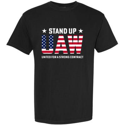 Stand Up UAW United For A Strong Contract Angry Union Worker Garment-Dyed Heavyweight T-Shirt