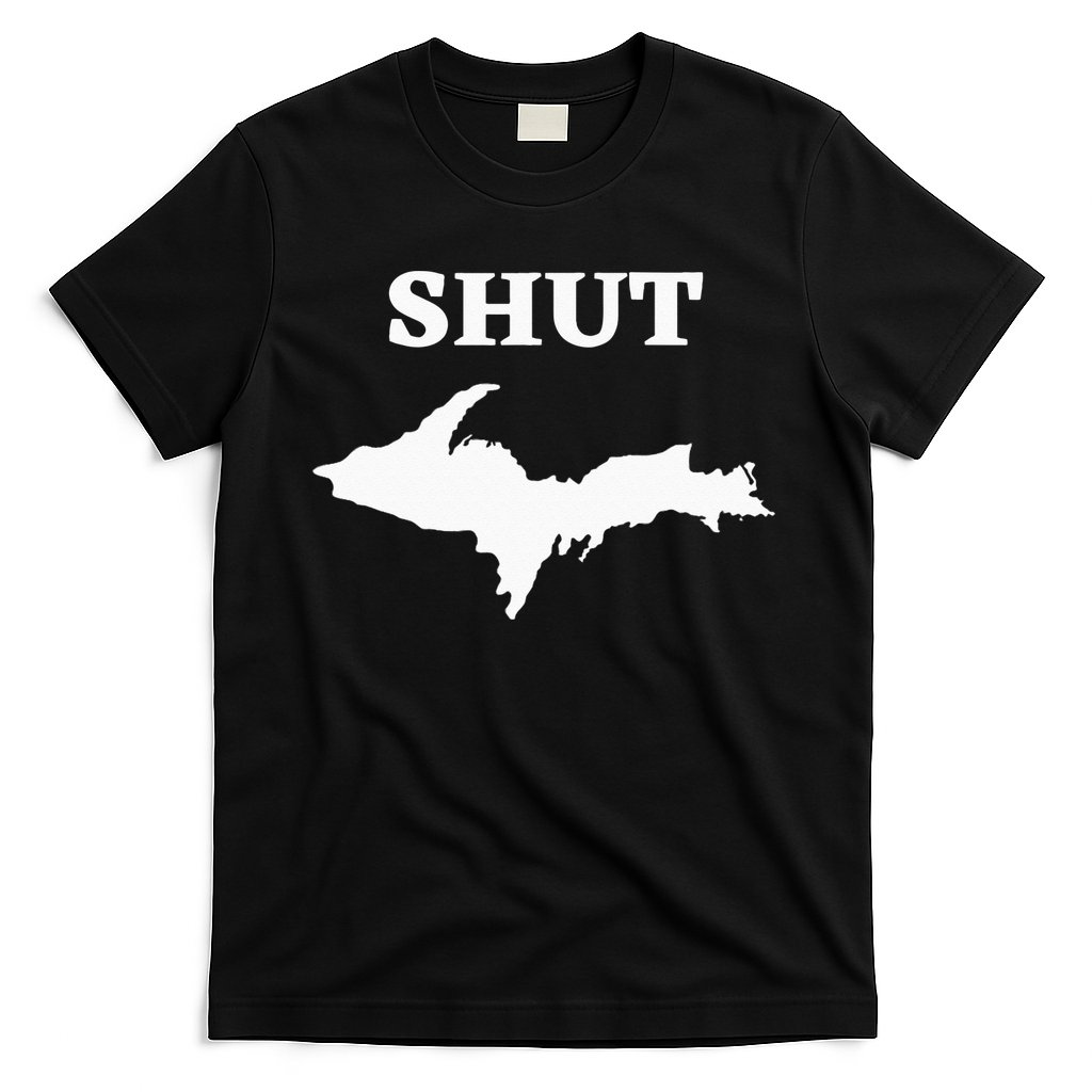Shut UP Upper Peninsula Yooper Michigan U.P. T-Shirt
