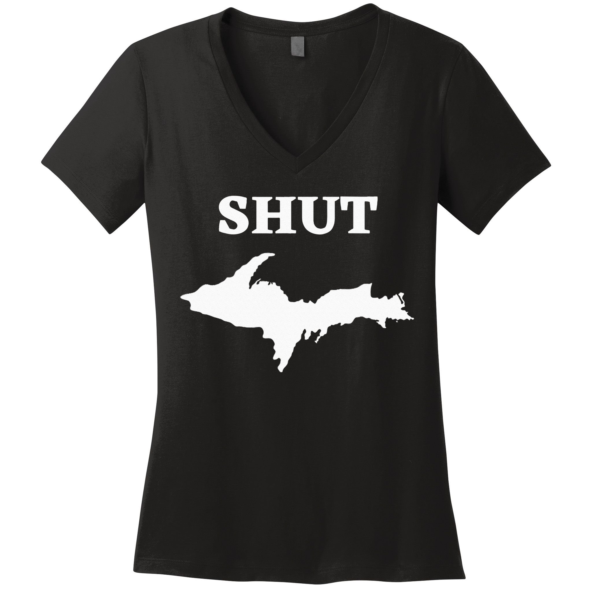 Shut UP Upper Peninsula Yooper Michigan U.P. Women's V-Neck T-Shirt