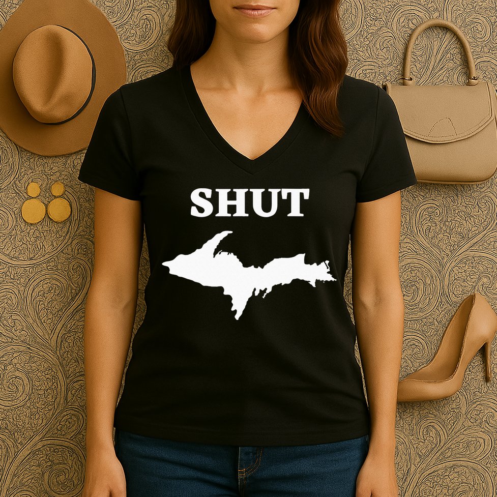 Shut UP Upper Peninsula Yooper Michigan U.P. Women's V-Neck T-Shirt