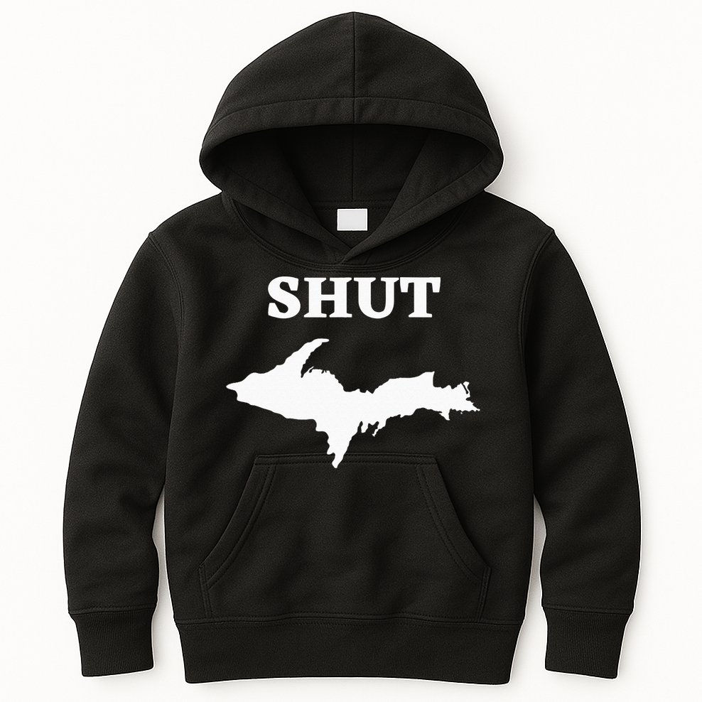 Shut UP Upper Peninsula Yooper Michigan U.P. Kids Hoodie