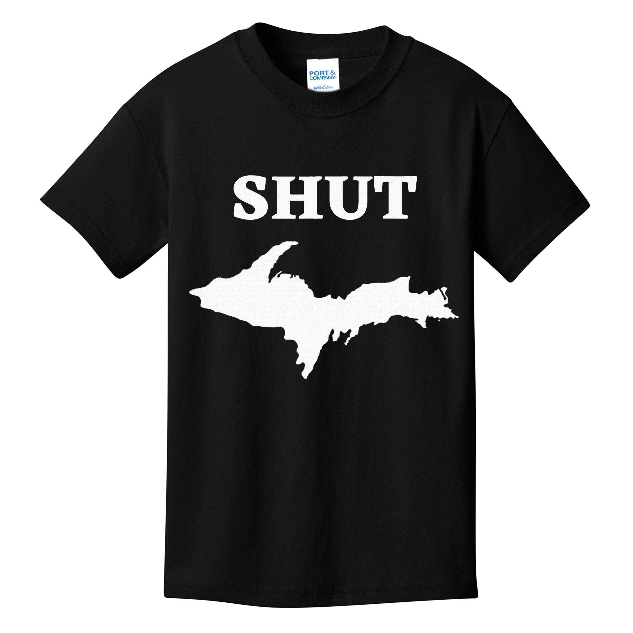 Shut UP Upper Peninsula Yooper Michigan U.P. Kids T-Shirt