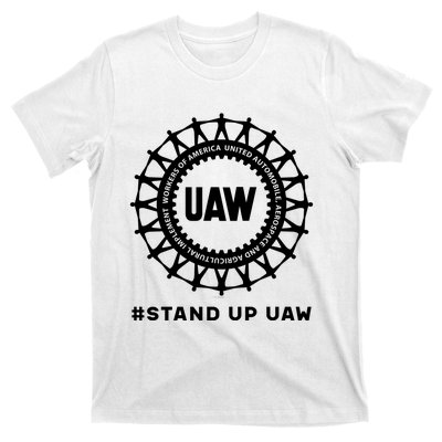 Stand Up Uaw Uaw Strike United Auto Workers Union Uaw Strong T-Shirt