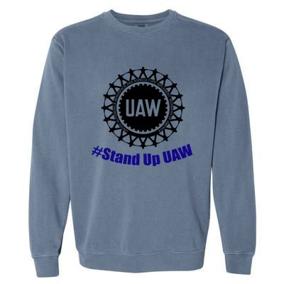 Stand Up UAW UAW Strike United Auto Workers Union UAW Strong Garment-Dyed Sweatshirt