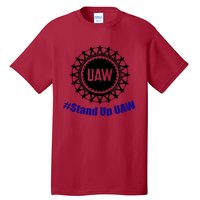 Stand Up UAW UAW Strike United Auto Workers Union UAW Strong Tall T-Shirt