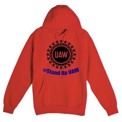 Stand Up UAW UAW Strike United Auto Workers Union UAW Strong Premium Pullover Hoodie