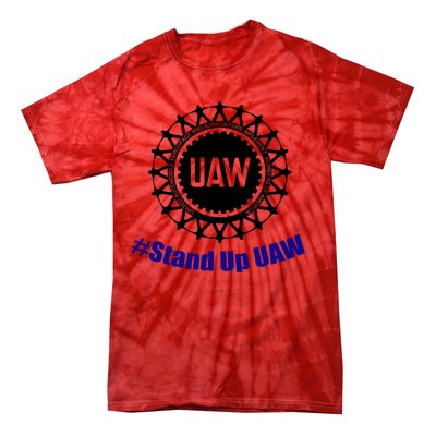 Stand Up UAW UAW Strike United Auto Workers Union UAW Strong Tie-Dye T-Shirt