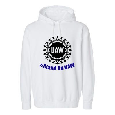 Stand Up UAW UAW Strike United Auto Workers Union UAW Strong Garment-Dyed Fleece Hoodie