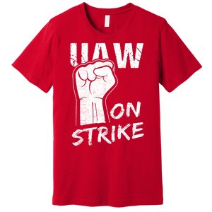 Striking UAW Workers On Strike UAW Strike Red United Auto Workers Picket Sign Premium T-Shirt