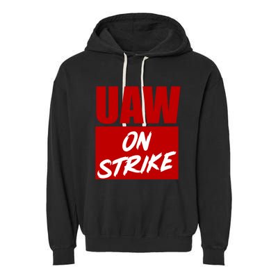 Striking UAW Workers Red Workers Strike Walkout Gift Garment-Dyed Fleece Hoodie