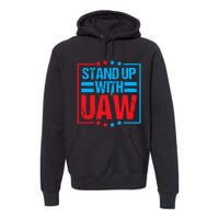 Stand Up With UAW On Strike Red United Auto Worker Premium Hoodie