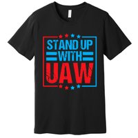 Stand Up With UAW On Strike Red United Auto Worker Premium T-Shirt