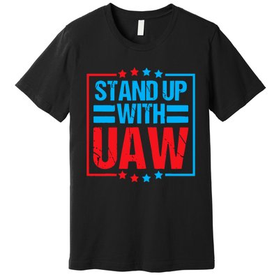 Stand Up With UAW On Strike Red United Auto Worker Premium T-Shirt