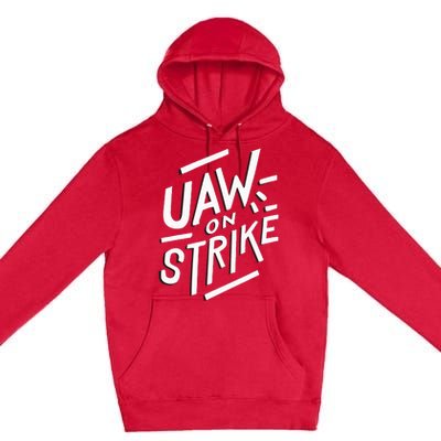 Striking UAW Workers On Strike Premium Pullover Hoodie