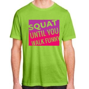 Squat Until You Walk Funny Workout Gym Cool Gift Cool Gift Adult ChromaSoft Performance T-Shirt