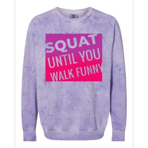 Squat Until You Walk Funny Workout Gym Cool Gift Cool Gift Colorblast Crewneck Sweatshirt