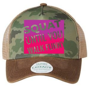 Squat Until You Walk Funny Workout Gym Cool Gift Cool Gift Legacy Tie Dye Trucker Hat