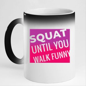 Squat Until You Walk Funny Workout Gym Cool Gift Cool Gift 11oz Black Color Changing Mug