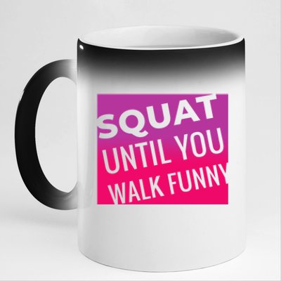 Squat Until You Walk Funny Workout Gym Cool Gift Cool Gift 11oz Black Color Changing Mug