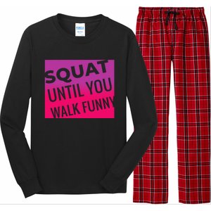 Squat Until You Walk Funny Workout Gym Cool Gift Cool Gift Long Sleeve Pajama Set